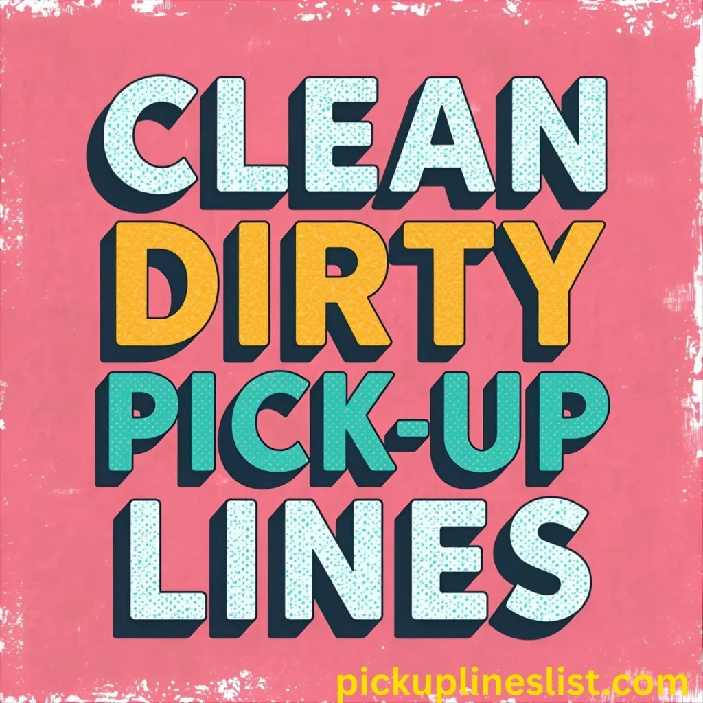 Clean Dirty Pick-Up Lines