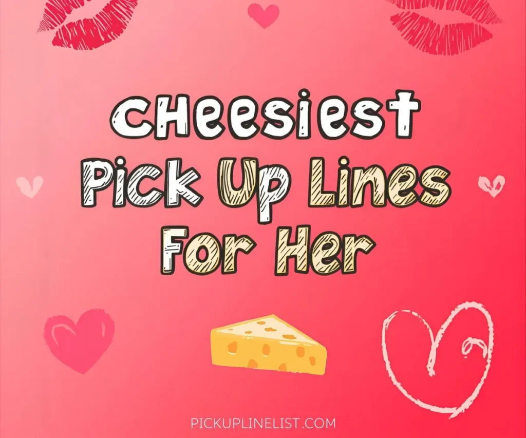Cheesiest Pick Up Lines for Her