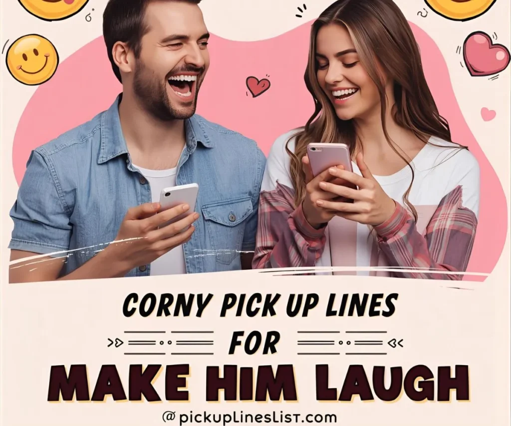 Corny Pick Up Lines for Him to Make Him Laugh