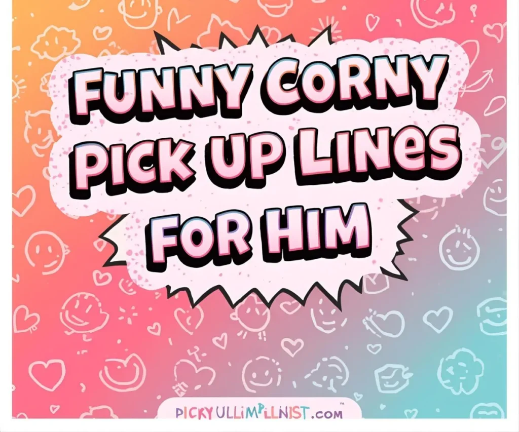 Funny Corny Pick Up Lines for Him
