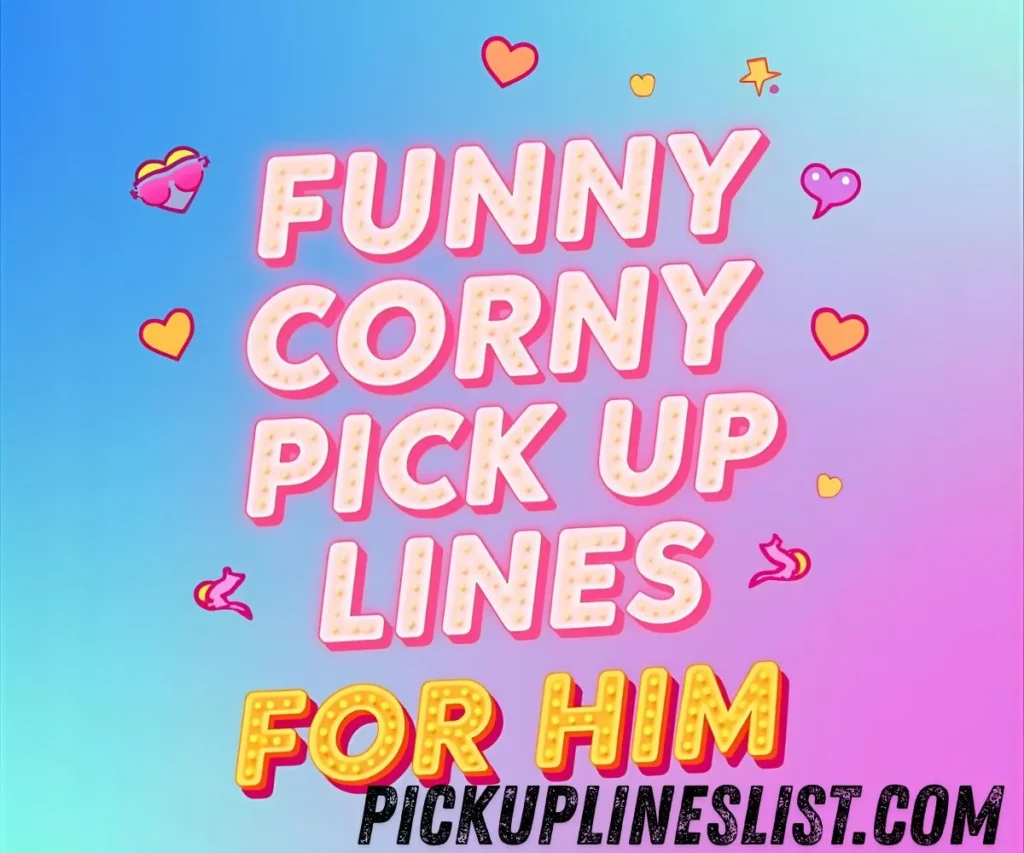 Funny Corny Pick Up Lines For Him