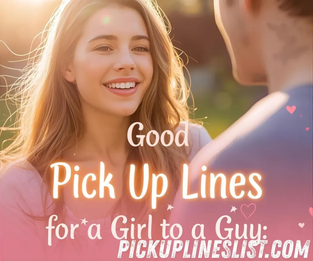 Good Pick Up Lines for a Girl to a Guy