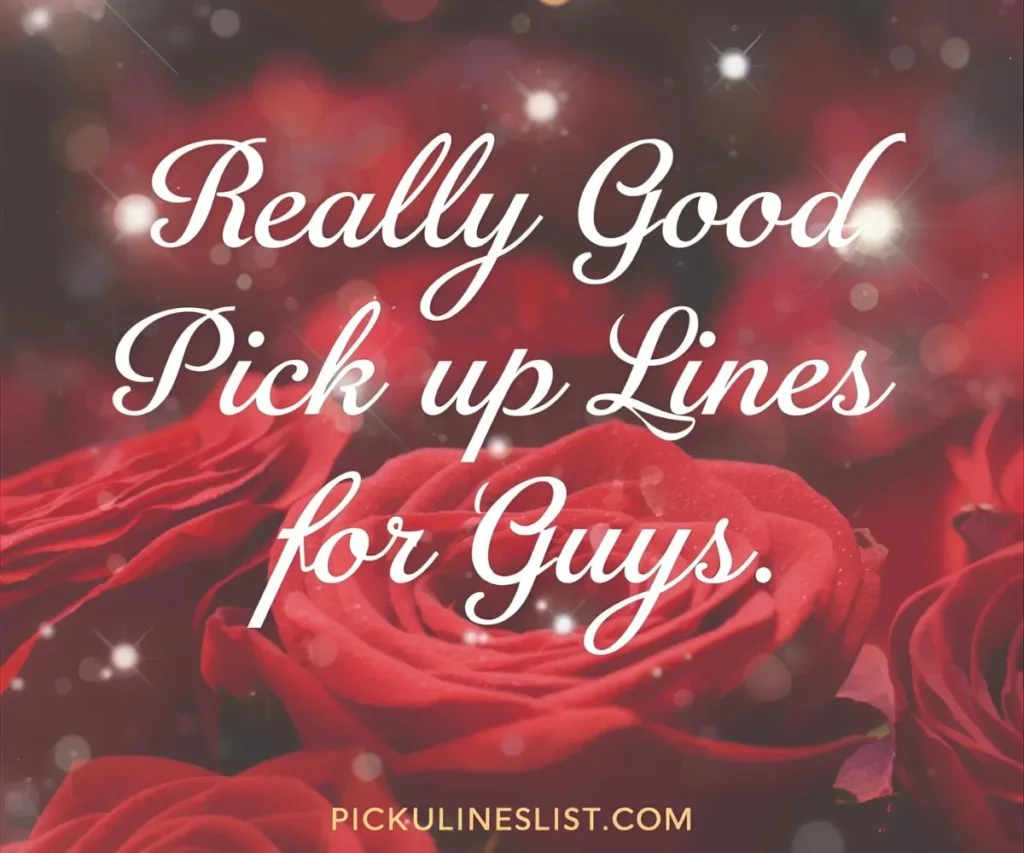Really Good Pick Up Lines for Guys
