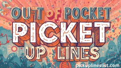 Out Of Pocket Pick Up Lines