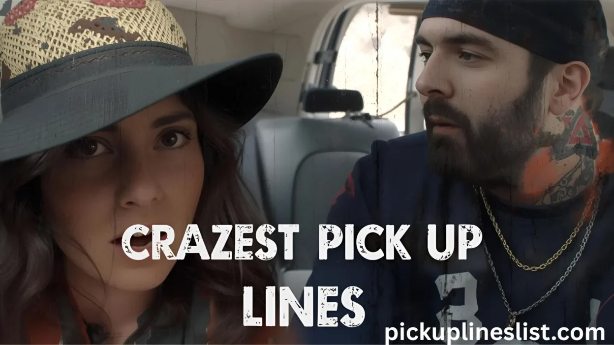 Craziest Pick Up Lines