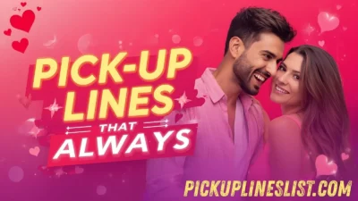 Pick Up Lines That Always Work