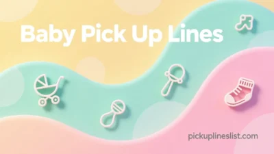 Baby Pick Up Lines
