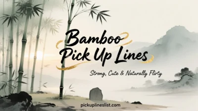 Bamboo Pick Up Lines