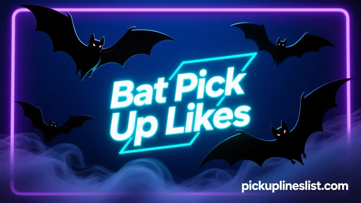 Bat Pick Up Lines