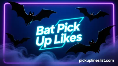 Bat Pick Up Lines