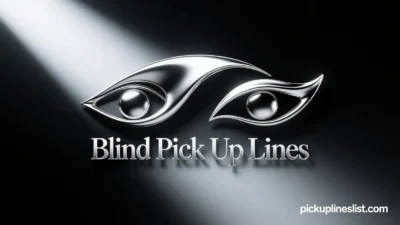 Blind Pick Up Lines