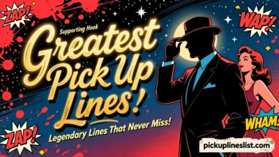 Greatest Pick up Lines