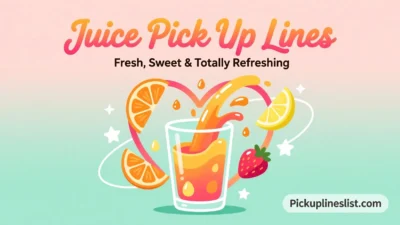 Juice Pick up Lines