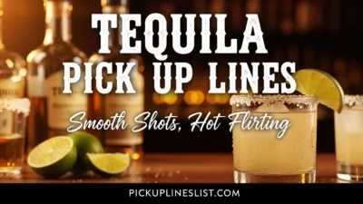 Tequila Pick up Lines