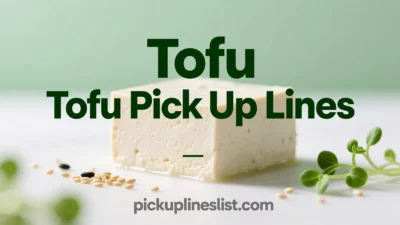 Tofu Pick up Lines