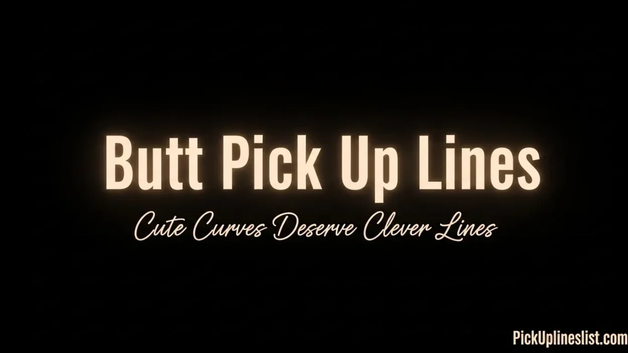 Butt Pick Up Lines