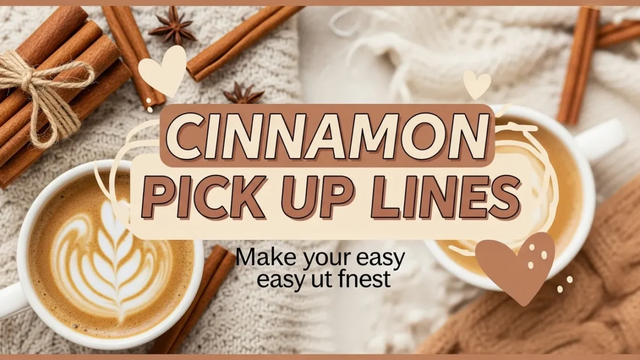 Cinnamon Pick up Lines
