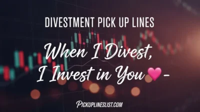 Divestment Pick up Lines