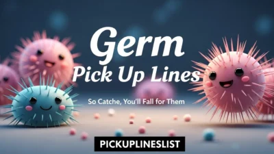 Germ Pick up Lines