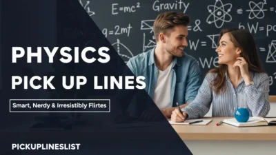 Physics Pick Up Lines
