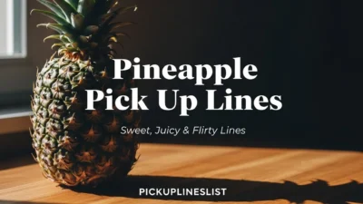Pineapple Pick up Lines