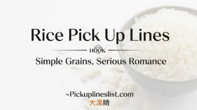 Rice Pick Up Lines