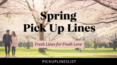 Spring Pick Up Lines