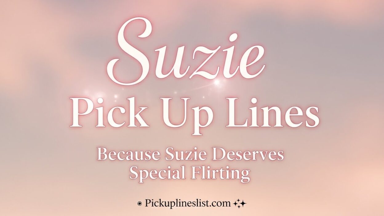 Suzie Pick up Lines