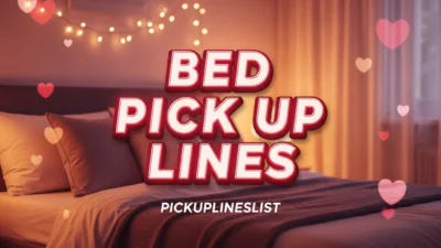 Bed Pick up Lines